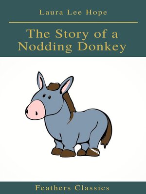 cover image of The Story of a Nodding Donkey (Feathers Classics)